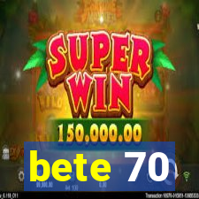 bete 70